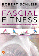 Fascial Fitness: How to be Resilient, Elegant and Dynamic