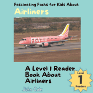 Fascinating Facts for Kids About Airliners: A Level 1 Reader Book About Airliners