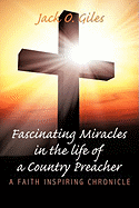 Fascinating Miracles in the Life of a Country Preacher: A Faith Inspiring Chronicle