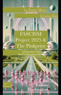 Fascism, Project 2025 & The Pinkprint - Mees, Esme, and Max, Luna