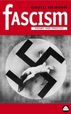 Fascism: Theory and Practice - Renton, Dave