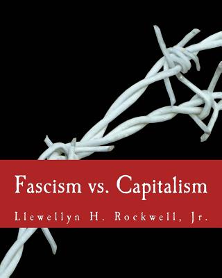 Fascism vs. Capitalism (Large Print Edition) - Rockwell Jr, Llewellyn H