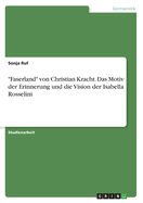 "Faserland" von Christian Kracht. Das Motiv der Erinnerung und die Vision der Isabella Rosselini