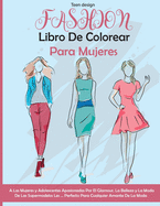 Fashion: A Las Mujeres y Adolescentes Apasionadas Por El Glamour, La Belleza y La Moda De Las SupermodelosFashion Coloring Pages and Activity For Girls ( Spanish Version)