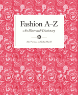 Fashion A to Z: An Illustrated Dictionary