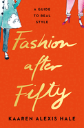 Fashion After Fifty (New Edition): A Guide to Real Style
