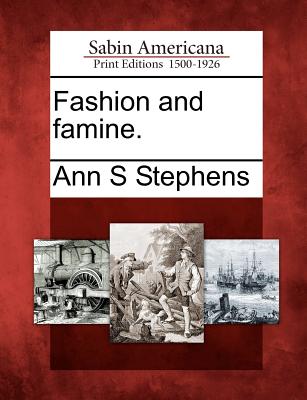 Fashion and Famine. - Stephens, Ann S