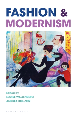 Fashion and Modernism - Wallenberg, Louise (Editor), and Kollnitz, Andrea (Editor)