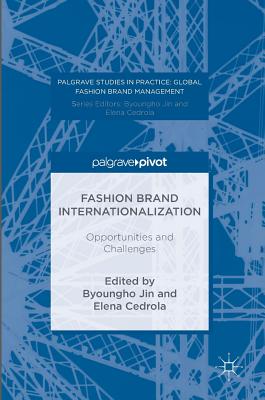 Fashion Brand Internationalization: Opportunities and Challenges - Jin, Byoungho (Editor), and Cedrola, Elena (Editor)