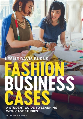 Fashion Business Cases: A Student Guide to Learning with Case Studies - Davis Burns, Leslie