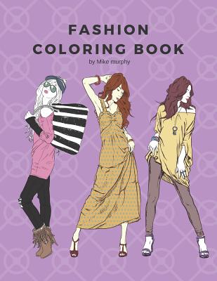 Fashion Coloring Book: 100 Pages with 20 Different Fashion Templates, Gifts for Girls to Log Their Favorite Style - Coloring, Fashion, and Coloring, Carolyn, and Murphy, Mike