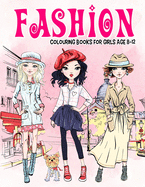 Fashion Colouring Book for Girls Ages 8-12: Gorgeous Beauty Style Fashion Design Colouring Book for Kids, Girls and Teens