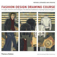 Fashion Design Drawing Course: Principles, Practice and Techniques: The Ultimate Handbook for Aspiring Fashion Designers