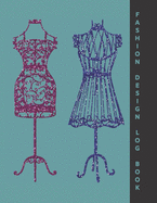 Fashion Design Log Book - with female model template: Cute cover with sparkly dress forms. Ideal gift for fashion design students to sketch and plan out their ideas.