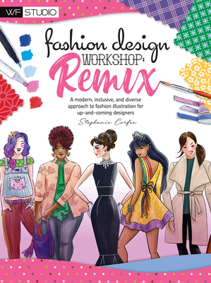 Fashion Design Workshop: Remix: A Modern, Inclusive, and Diverse Approach to Fashion Illustration for Up-And-Coming Designers - Corfee, Stephanie