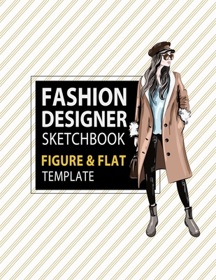 Fashion Designer Sketchbook Figure & Flat Template: Easily Sketching and Building Your Fashion Design Portfolio with Large Female Croquis & Drawing Your Fashion Flats with Flat Template - Derrick, Lance