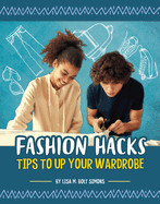 Fashion Hacks: Tips to Up Your Wardrobe