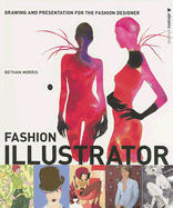 Fashion Illustrator: Drawing and Presentation for the Fashion Designer - Morris, Bethan