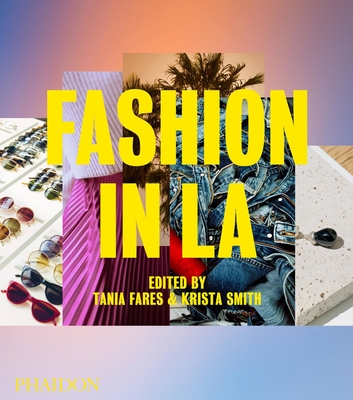 Fashion in LA - Fares, Tania (Editor), and Smith, Krista (Editor)