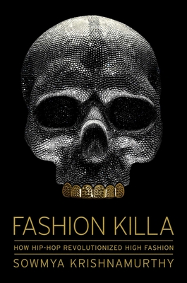 Fashion Killa: How Hip-Hop Revolutionized High Fashion - Krishnamurthy, Sowmya
