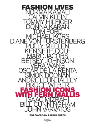 Fashion Lives: Fashion Icons with Fern Mallis - Mallis, Fern, and Lauren, Ralph (Foreword by)