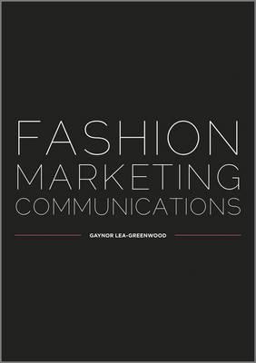 Fashion Marketing Communications - Lea-Greenwood, Gaynor