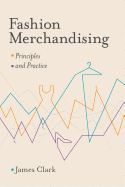Fashion Merchandising: Principles and Practice