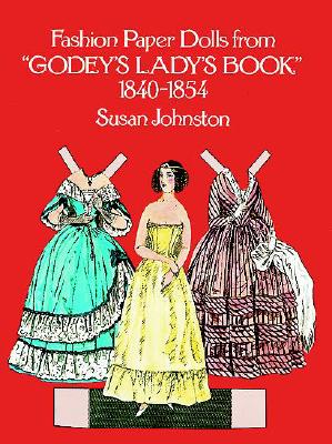 Fashion Paper Dolls from Godey's Lady's Book, 1840-1854 - Johnston, Susan