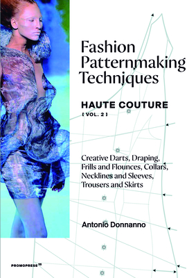 Fashion Patternmaking Techniques: Haute Couture (Vol. 2) - Donnanno, Antonio