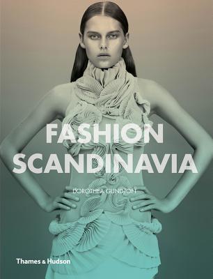 Fashion Scandinavia: Contemporary Cool - Gundtoft, Dorothea