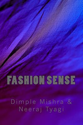 Fashion Sense - Tyagi, Neeraj, and Mishra, Dimple