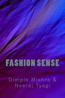 Fashion Sense - Tyagi, Neeraj, and Mishra, Dimple