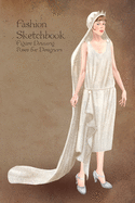 Fashion Sketchbook Figure Drawing Poses for Designers: Fashion sketch templates with 1920 vintage style illustration with vintage wedding dress