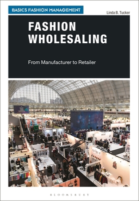 Fashion Wholesaling: From Manufacturer to Retailer - Tucker, Linda B