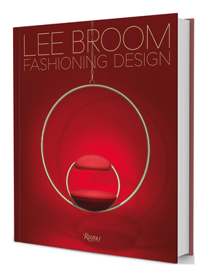 Fashioning Design: Lee Broom - Sunshine, Becky (Text by), and Jones, Stephen (Foreword by), and Louboutin, Christian (Contributions by)