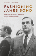 Fashioning James Bond: Costume, Gender and Identity in the World of 007