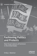 Fashioning Politics and Protests: New Visual Cultures of Feminism in the United States