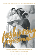 Fashioning Professionals: Identity and Representation at Work in the Creative Industries