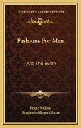 Fashions for Men: And the Swan: Two Plays (1922)