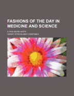 Fashions of the Day in Medicine and Science: A Few More Hints