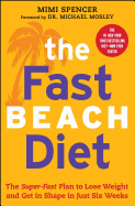 Fast Beach Diet: The Super-Fast Plan to Lose Weight and Get in Shape in Just Six Weeks