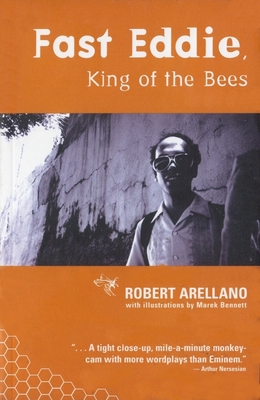 Fast Eddie, King of the Bees - Arellano, Robert