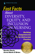 Fast Facts about Diversity, Equity, and Inclusion in Nursing: Building Competencies for an Antiracism Practice