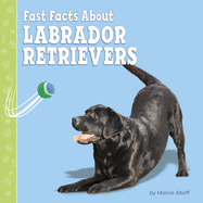 Fast Facts about Labrador Retrievers