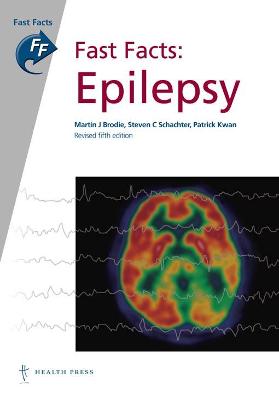Fast Facts: Epilepsy - Brodie, Martin J, and Schachter, Steven C, and Kwan, Patrick