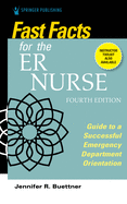 Fast Facts for the Er Nurse, Fourth Edition: Guide to a Successful Emergency Department Orientation