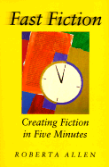 Fast Fiction: Creating Fiction in Five Minutes - Allen, Roberta