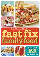 Fast Fix Family Food: More Than 400 Easy Recipes Your Family Will Love