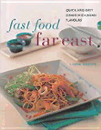 Fast Food Far East: Quick and Easy Dishes with Asian Flavors