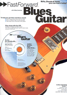 Fast Forward - Blues Guitar: Riffs, Chords & Tricks You Can Learn Today!